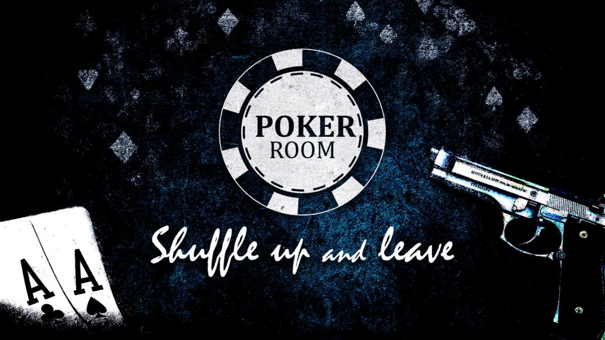  Poker Room – Shuffle up and leave